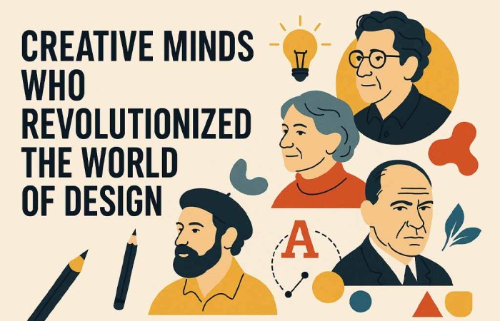 Creative Minds who Revolutionized the World of Design