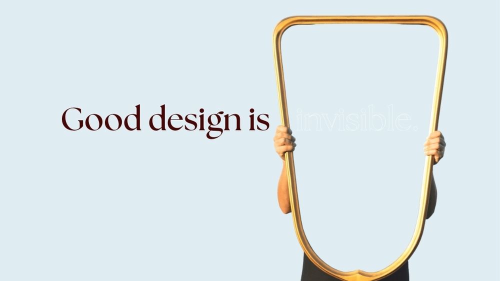 Good-design-is-invisible
